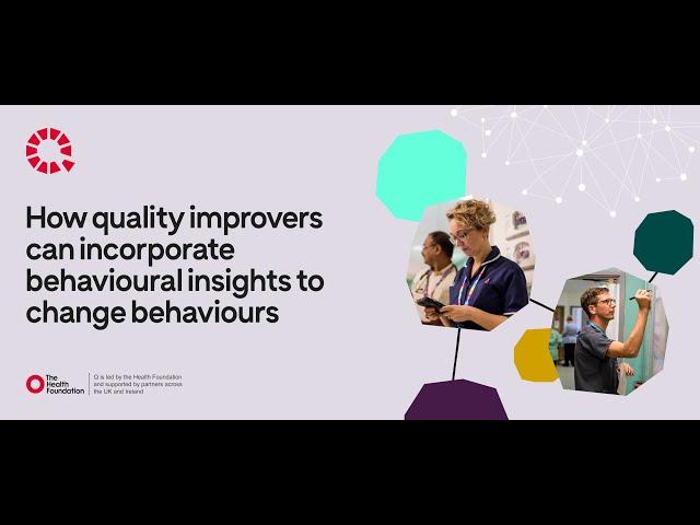 How quality improvers can incorporate behavioural insights to change behaviours