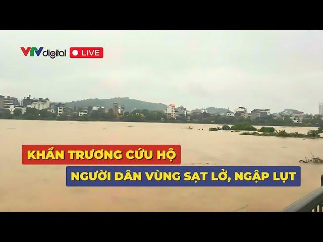 Trực tiếp: Khẩn trương cứu hộ người dân vùng sạt lở ngập lụt | VTV24