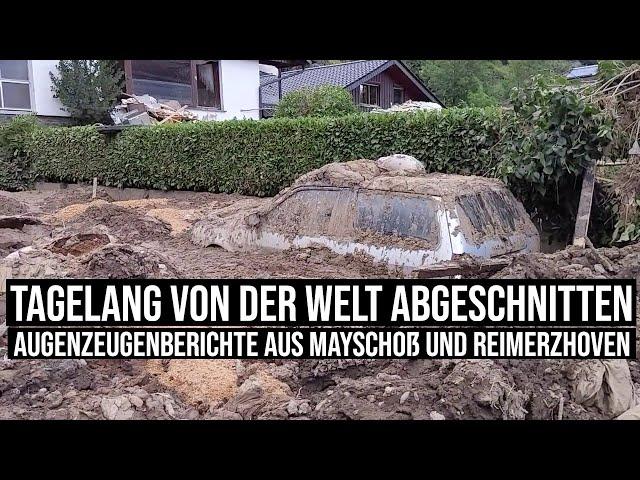 Tagelang von der Welt abgeschnitten: Augenzeugenberichte aus Mayschoß und Reimerzhoven