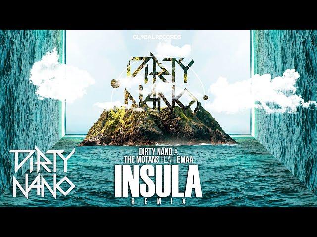 Dirty Nano  The Motans feat. EMAA - Insula | REMIX