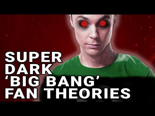 Top 10 Disturbing Fan Theories About 'The Big Bang Theory'