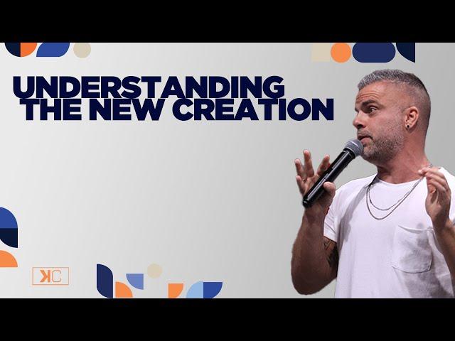 Understanding the New Creation #sundayexperience