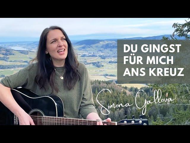 DU GINGST FÜR MICH ANS KREUZ - Simona Gallova