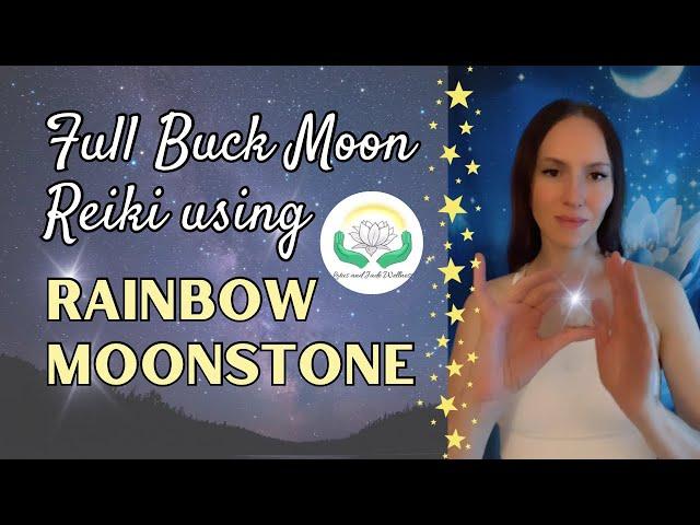 Full Buck Moon Reiki with Rainbow Moonstone: Emotional Balance & Intuition 