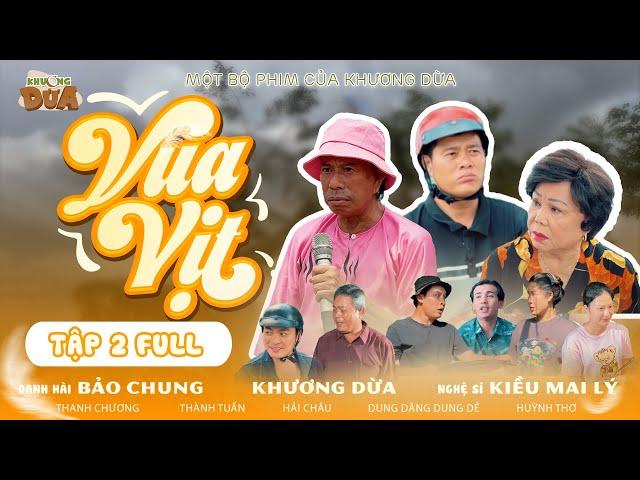 VUA VỊT Tập 2| Khương Dừa, Bảo Chung, Kiều Mai Lý, Trà Sữa, Ba vợ Khương Dừa, Dung Dăng Dung Dẻ,…