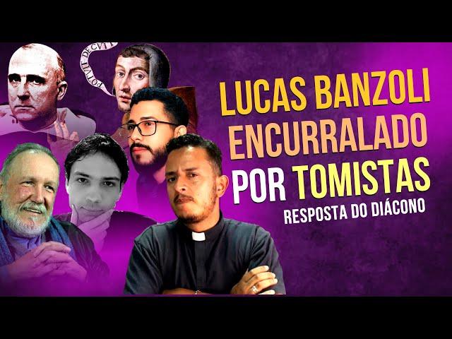 LUCAS BANZOLI REFUTADO POR TOMISTAS