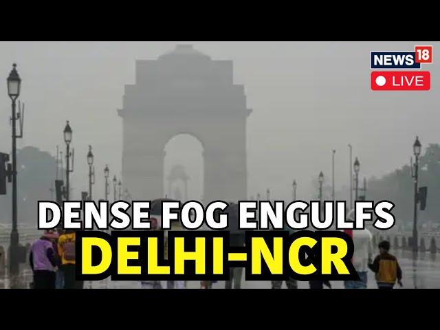 Delhi Weather Updates Live | Zero Visibility In Delhi-NCR Amid Very Dense Fog, 26 Trains DelayedN18L