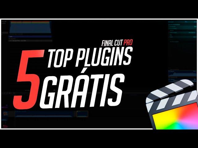 Os 5 melhores PLUGINS GRATUITOS para o Final Cut Pro X!