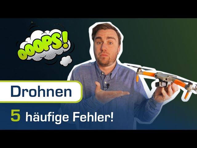 5 Dinge, die Drohnenpiloten häufig falsch machen!