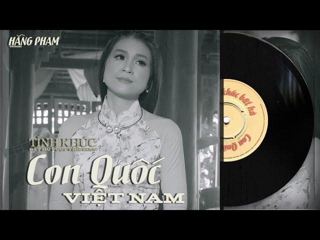 Con Quốc Việt Nam - Hằng Phạm ft Phong Trần Khách | Nhạc hay trước 1975 | Hằng Phạm Official