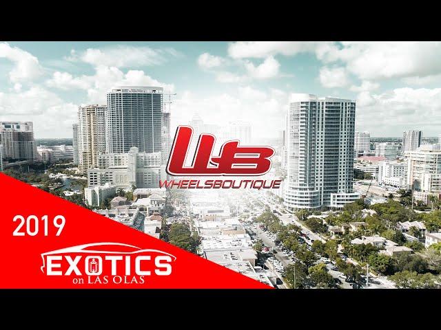 EXOTICS AT LAS OLAS WITH WHEELS BOUTIQUE 2019