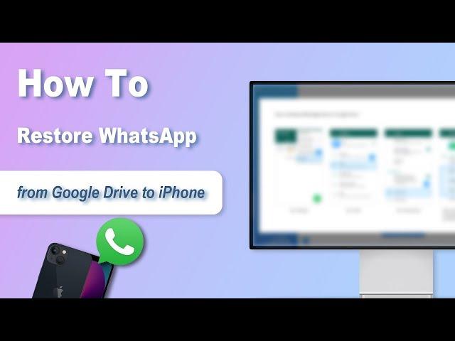 How to Restore WhatsApp Backup from Google Drive to iPhone  [2022]