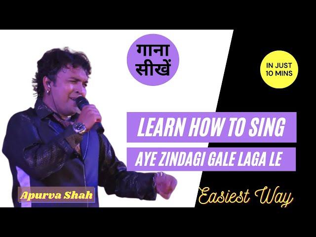 How to Sing "Aye Zindagi Gale Laga Le" | APURVA SHAH | in just 10 minutes