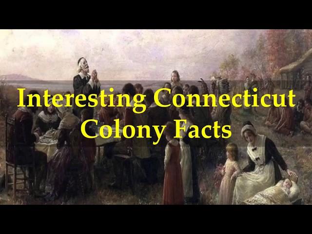 Interesting Connecticut Colony Facts