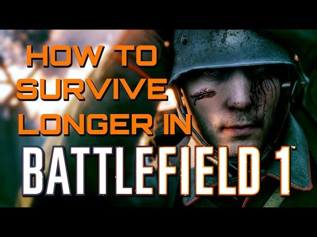 Battlefield 1: Tips to Stop Dying and Staying Alive Longer (Battlefield 1 Guides)