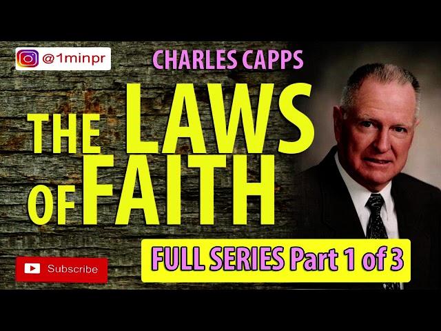 CHARLES CAPPS | THE LAWS OF FAITH PART 1 OF 3