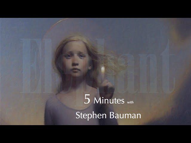 Elephant - 5 Minutes with Stephen Bauman