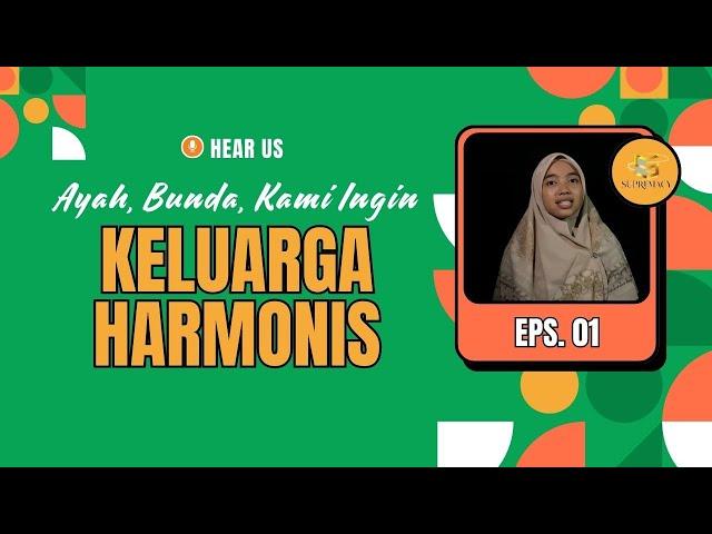 Ayah, Bunda, Kami Ingin Keluarga Harmonis | Hear Us