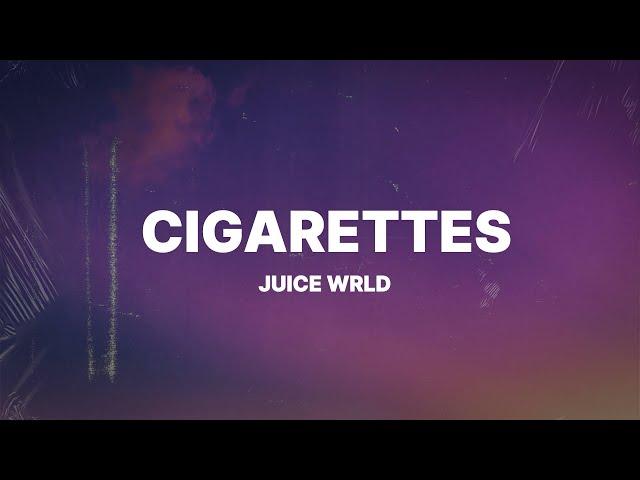 Juice WRLD - Cigarettes (Lyrics)