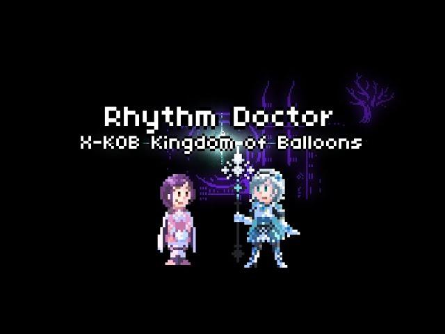 X-KOB Kingdom of Balloons [Rhythm Doctor] with Circle of Sparks