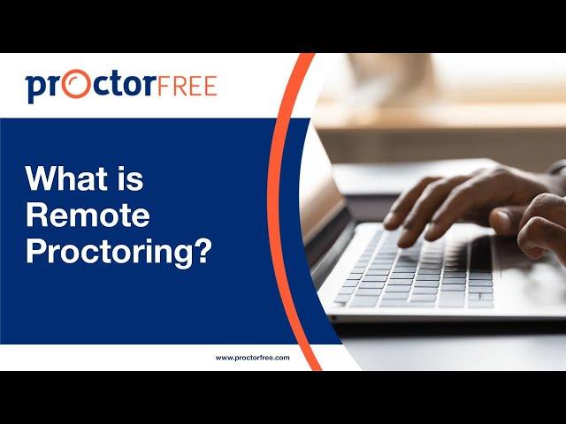 What is Remote Proctoring?