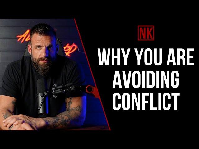 Why You are Avoiding Conflict | Nick Koumalatsos