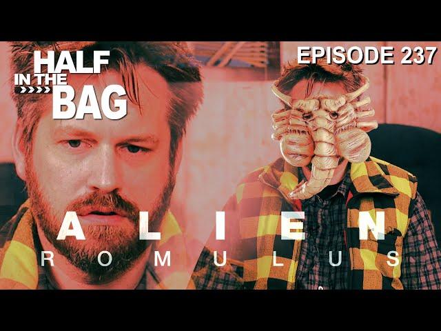 Half in the Bag - Alien: Romulus