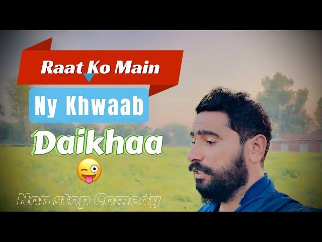 Raat Ko Main Ny Khwaab Daikha  | Desi Comedy |