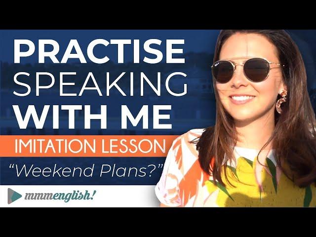 Imitation Lesson  | Weekend Plans | Speak English clearly and confidently