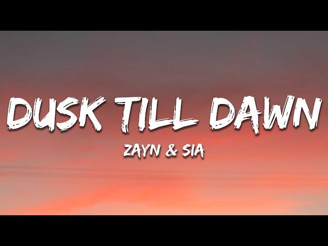 ZAYN & Sia - Dusk Till Dawn (Lyrics)