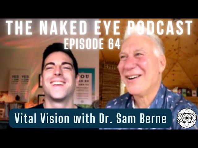 The Naked Eye Podcast #64: Vital Vision with Dr. Sam Berne