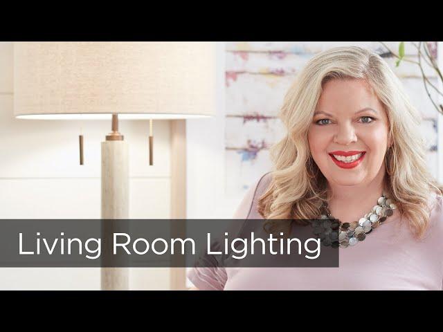 Living Room Lighting Ideas and Tips with KariAnne Wood - Lamps Plus