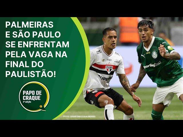 Papo de Craque 2ª Edição - Palmeiras e São Paulo se enfrentam pela vaga na final do Paulistão!