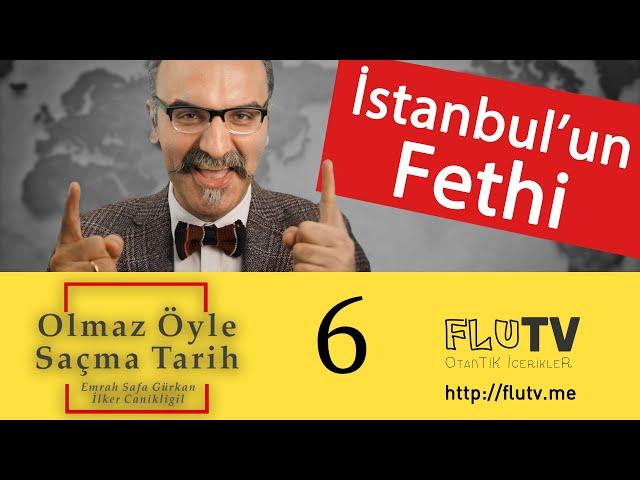 İstanbul'un Fethi - Olmaz Öyle Saçma Tarih - Emrah Safa Gürkan - B06