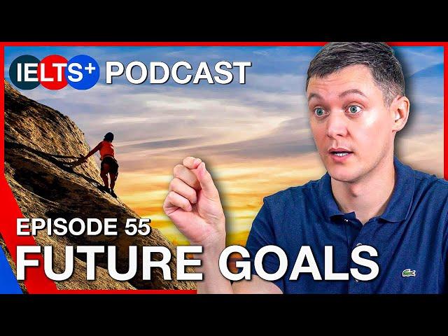 IELTS English Podcast - Speaking Topic: Future Goals