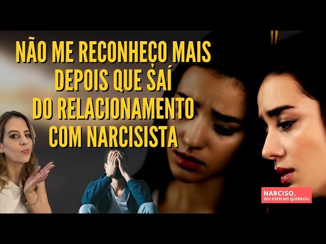 Não me reconheço mais depois que saí do relacionamento com o narcisista