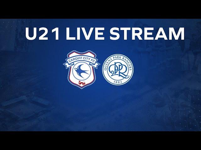 U21 MATCHDAY LIVE | CARDIFF CITY vs QPR