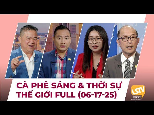 Cà Phê Sáng & Thời Sự Thế Giới LSTV (06-17-2025)