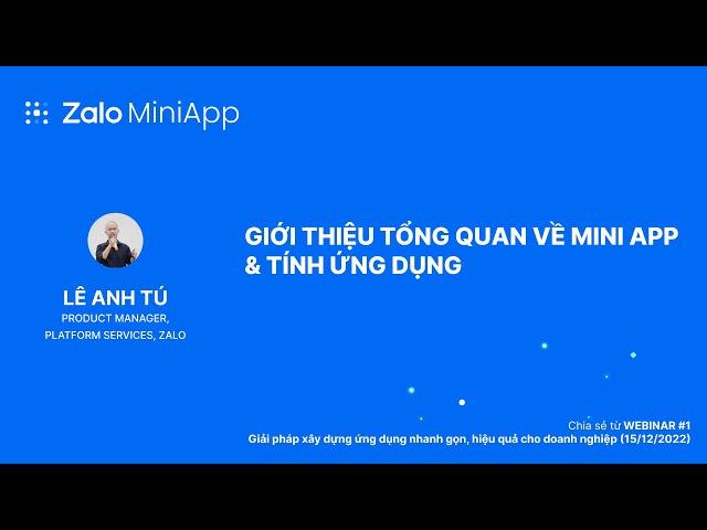 Zalo Mini App | Giới thiệu tổng quan về Mini App & tính ứng dụng | Webinar #1 - Phần 1/4