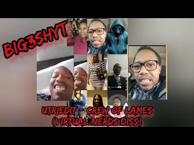 UTriedIt (BIG3SHYT) - Crew of Lames (Virtual Nerds Diss)