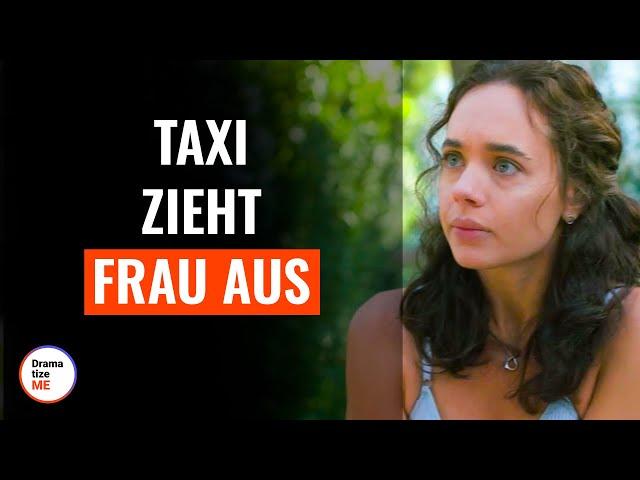 Taxi zieht eine junge Frau aus | @DramatizeMeDeutsch