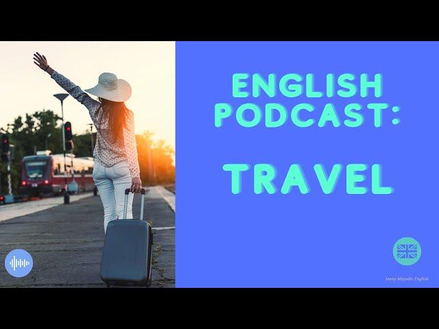 Listening practice about travel | Pros and cons | English Podcast | British English speaker