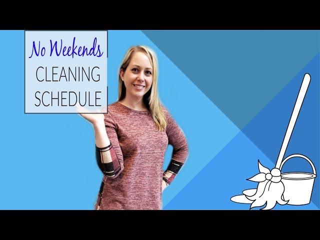 CLEANING SCHEDULE FOR WORKING MOMS : NO WEEKENDS!