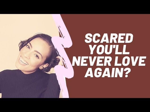 Terrified You'll Never Find Love Again? (Breakup Coach Pep Talk)