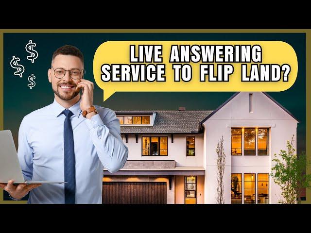 How to Use Live Answering Services to Flip Land and Make Money