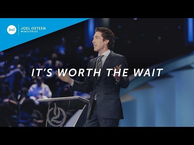 It's Worth The Wait | Joel Osteen