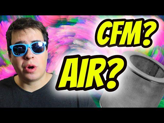 UNDERSTANDING PROPER CFM & AIR CIRCULATION!