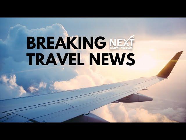 Breaking Travel News Updates - 19 May 2022 | NEXT Travel Stream