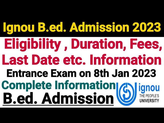 Ignou B.ed. Admission 2023 || Fees, Eligibility, Duration, Last Date Information