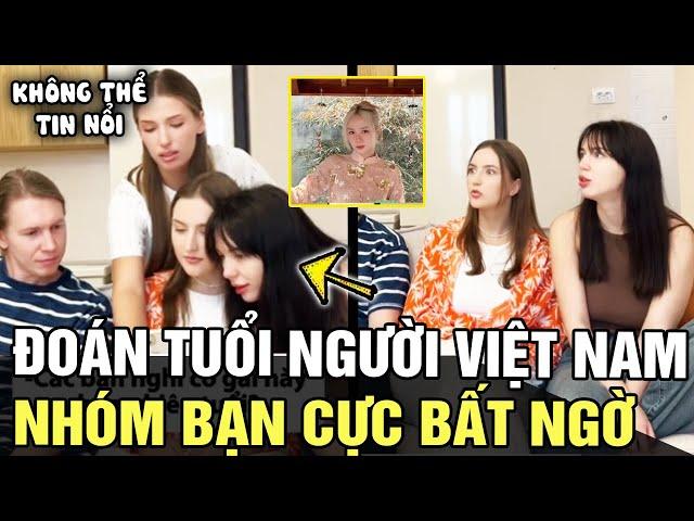 Nhóm bạn người Nga thử thách ĐOÁN TUỔI người Việt Nam, cái kết ngỡ ngàng BẬT NGỬA | Tin nhanh 24h